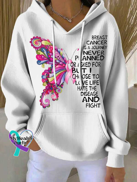 BREAST CANCER IS A JOURNEY I NEVER PLANNED OR ASKED FOR BUT I CHOOSE TO LOVE LIFE HATE THE DISEASE AND FIGHT Casual