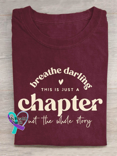 Breathe Darling This Is Just A Chapter Not The Whole Story Art Print Design T-Shirt Maroon / S