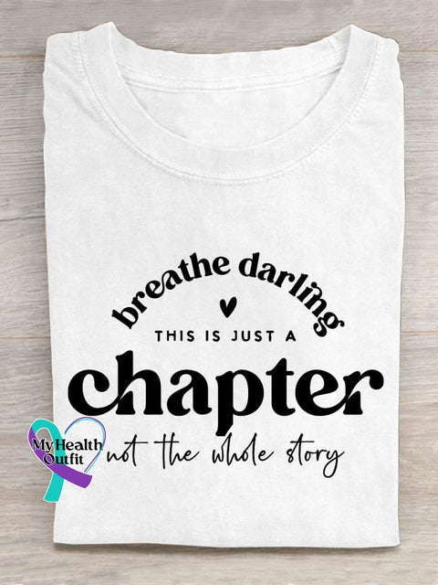 Breathe Darling This Is Just A Chapter Not The Whole Story Art Print Design T-Shirt White / S