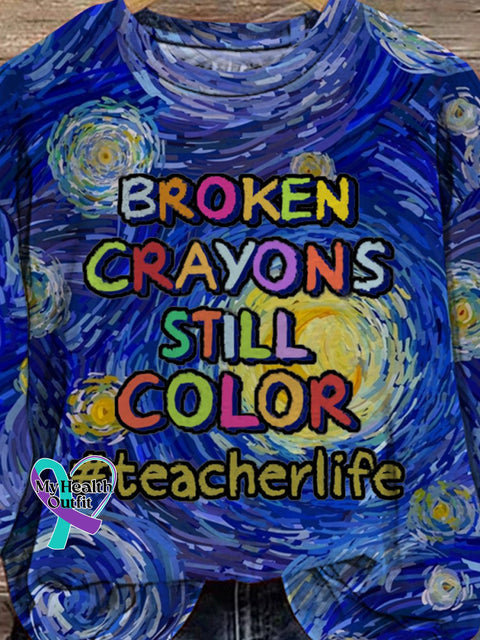 Broken Crayons Still Color Teacher Crayon Mental Health Awareness Casual Print Sweatshirt