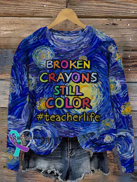 Broken Crayons Still Color Teacher Crayon Mental Health Awareness Casual Print Sweatshirt