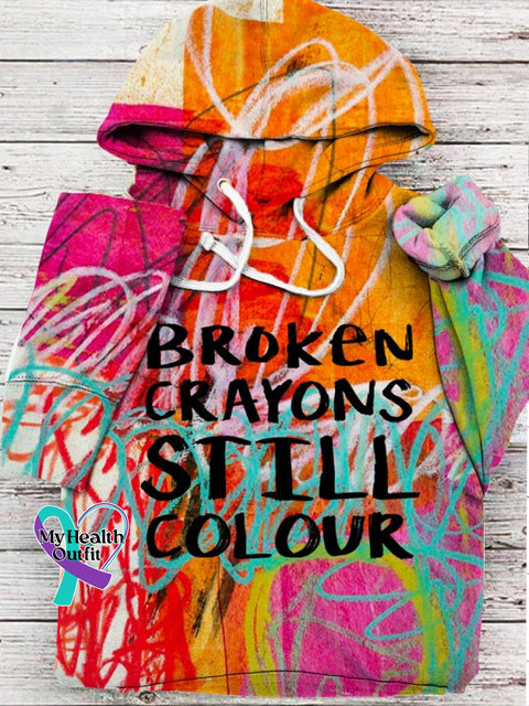 Broken Crayons Still Colour Suicide Awareness Art Print Casual Hoodie