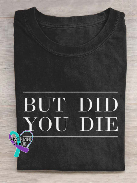 But Did You Die Letter Art Design T-Shirt Black / S