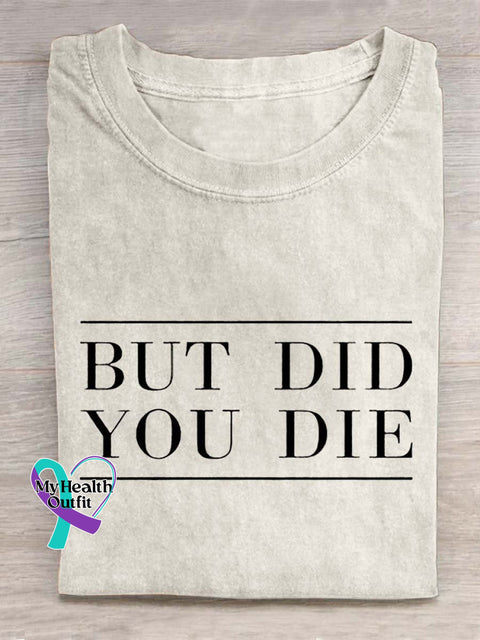 But Did You Die Letter Art Design T-Shirt Sand / S