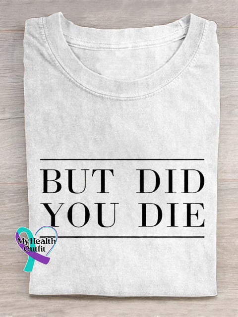 But Did You Die Letter Art Design T-Shirt White / S
