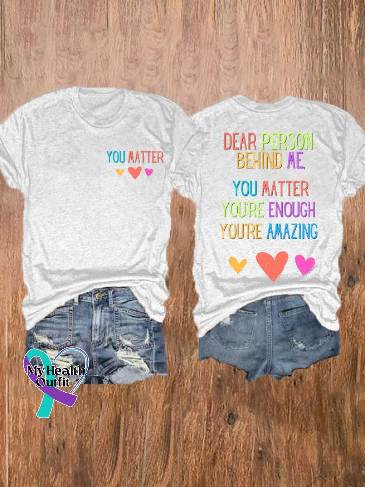 🔥Buy 3 Get 10% Off🔥Women’s Dear Person Behind Me You Matter Mental Health Casual Tee White / S