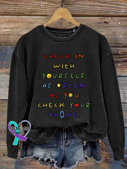CHECK IN WITH YOURSELF AS OFTEN AS YOU CHECK YOUR PHONE. Mental Health Awareness Casual Sweatshirt Black / S