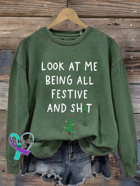 Christmas LOOK AT ME BEING ALL FESTIVE AND SH!T Print Casual Sweatshirt Green / S