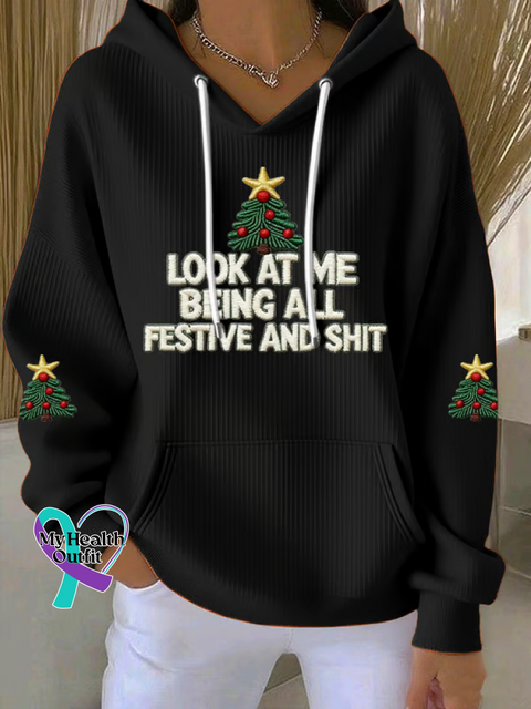 Christmas LOOK AT ME BEING ALL FESTIVE AND SHIT Casual Hoodie Sweatshirt Black / S
