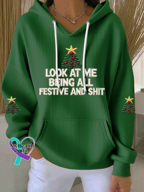 Christmas LOOK AT ME BEING ALL FESTIVE AND SHIT Casual Hoodie Sweatshirt Green / S