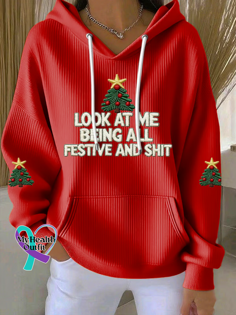 Christmas LOOK AT ME BEING ALL FESTIVE AND SHIT Casual Hoodie Sweatshirt Red / S