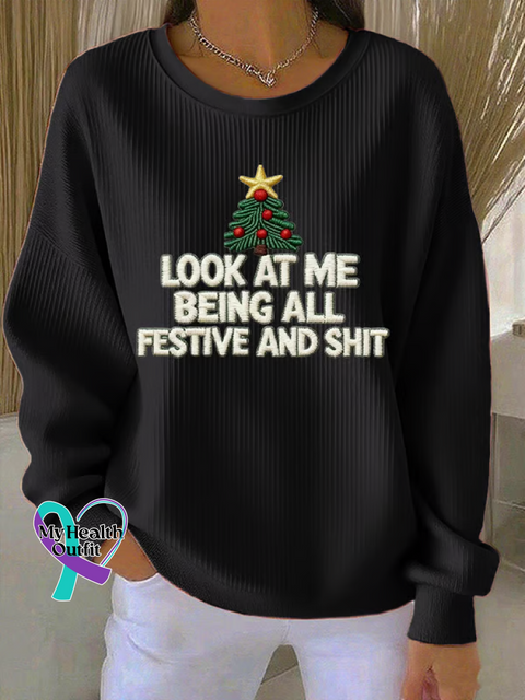 Christmas LOOK AT ME BEING ALL FESTIVE AND SHITt Print Casual Sweatshirt Black / S