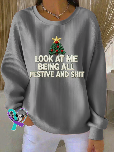 Christmas LOOK AT ME BEING ALL FESTIVE AND SHITt Print Casual Sweatshirt Grey / S