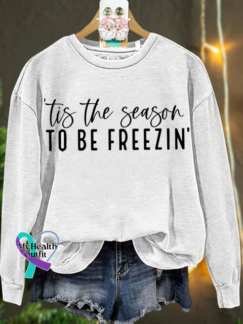 Christmas ’Tis The Season To Be Freezin’ Casual Sweatshirt White / S
