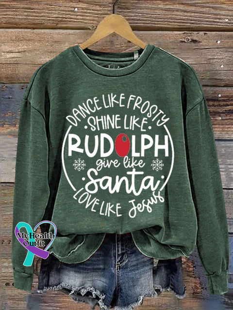 Dance Like Frosty Shine Like Rudolph Give Santa Love Jesus Art Print Casual Sweatshirt Green / S