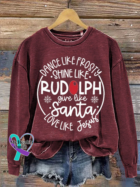 Dance Like Frosty Shine Like Rudolph Give Santa Love Jesus Art Print Casual Sweatshirt Maroon / S