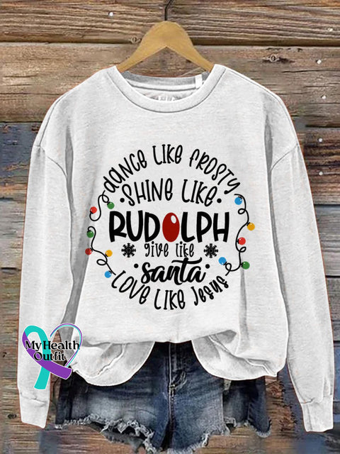 Dance Like Frosty Shine Rudolph Give Santa Love Jesus Christmas Print Casual Sweatshirt White / S