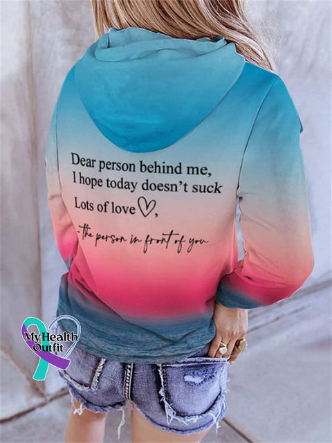 Dear Person Behind Me I Hope Today Doesn’t Suck Lots Of Love Gradient Hoodie
