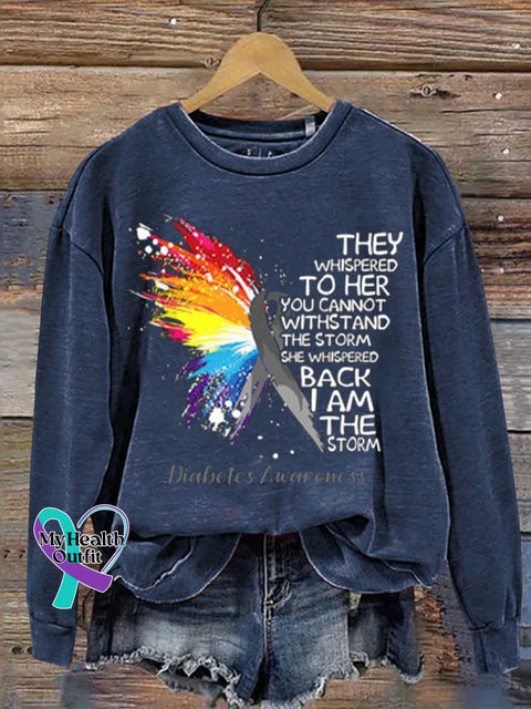 Diabetes Awareness She Whispered Back I Am The Storm Sweatshirt Casual Blue / S