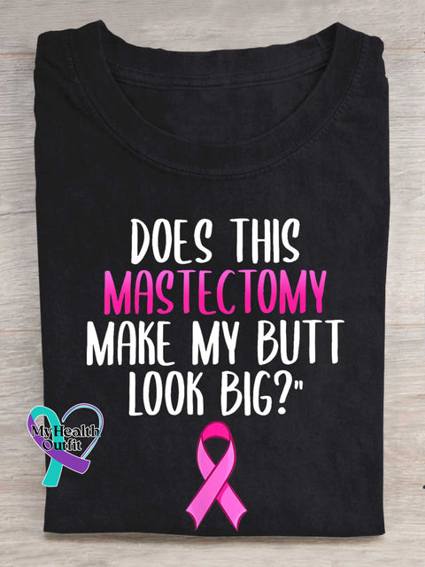 DOES THIS MASTECTOMY MAKE MY BUTT LOOK BIG? Breast Cancer Awareness T-shirt Black / S