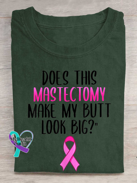 DOES THIS MASTECTOMY MAKE MY BUTT LOOK BIG? Breast Cancer Awareness T-shirt Green / S