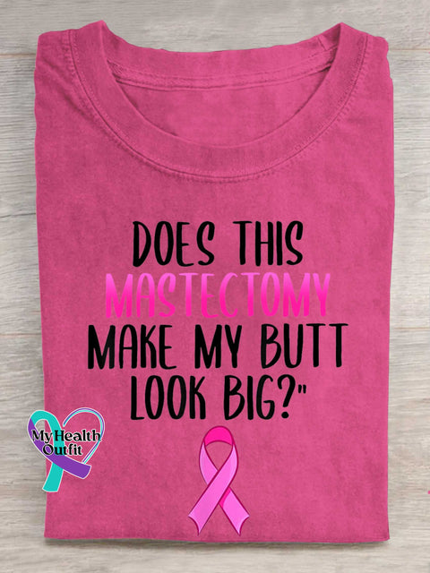 DOES THIS MASTECTOMY MAKE MY BUTT LOOK BIG? Breast Cancer Awareness T-shirt Pink / S