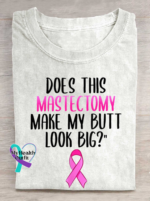 DOES THIS MASTECTOMY MAKE MY BUTT LOOK BIG? Breast Cancer Awareness T-shirt White / S