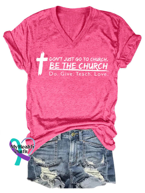 ’Don’t Just Go To Church. Be The Do. Give. Teach. Love.’ Christian Inspired Slogan Printed