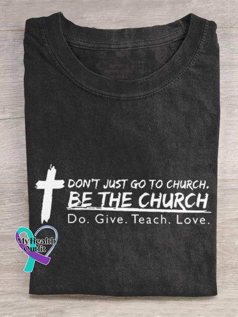 ’Don’t Just Go To Church. Be The Do. Give. Teach. Love.’ Christian Inspired Slogan Printed