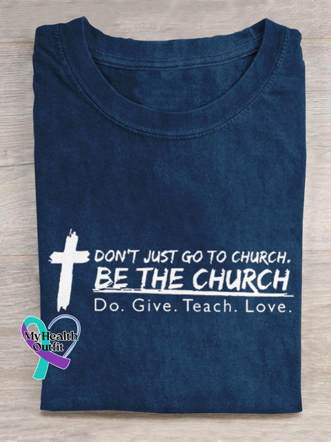 ’Don’t Just Go To Church. Be The Do. Give. Teach. Love.’ Christian Inspired Slogan Printed