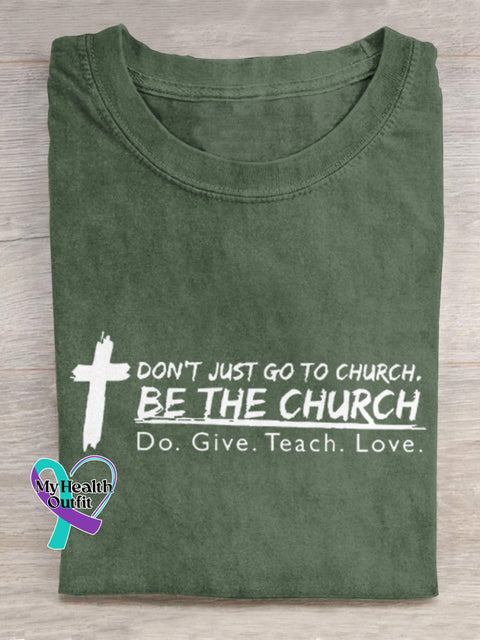 ’Don’t Just Go To Church. Be The Do. Give. Teach. Love.’ Christian Inspired Slogan Printed