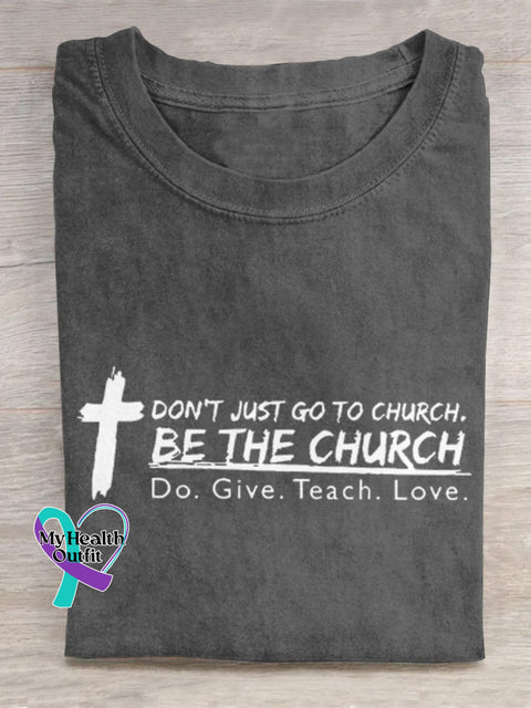’Don’t Just Go To Church. Be The Do. Give. Teach. Love.’ Christian Inspired Slogan Printed