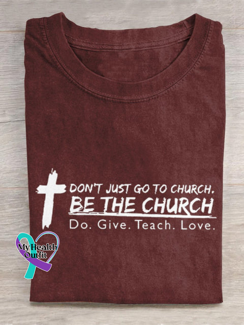 ’Don’t Just Go To Church. Be The Do. Give. Teach. Love.’ Christian Inspired Slogan Printed