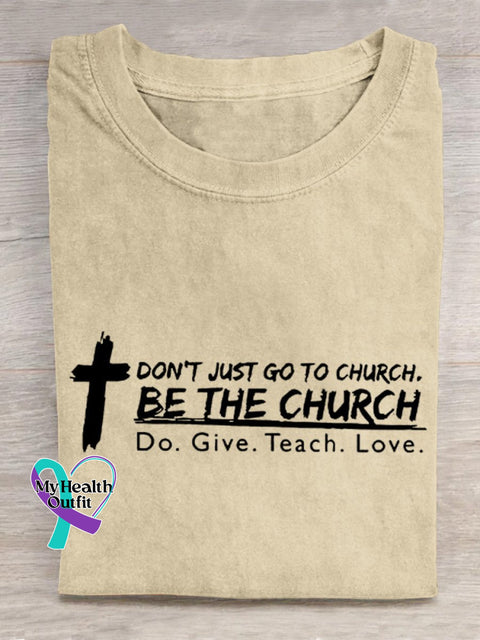 ’Don’t Just Go To Church. Be The Do. Give. Teach. Love.’ Christian Inspired Slogan Printed