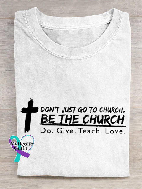 ’Don’t Just Go To Church. Be The Do. Give. Teach. Love.’ Christian Inspired Slogan Printed