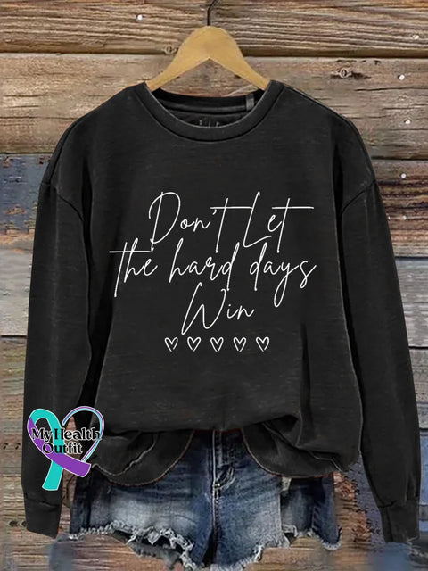 Don’t Let The Hard Days Win Print Casual Sweatshirt Black / S