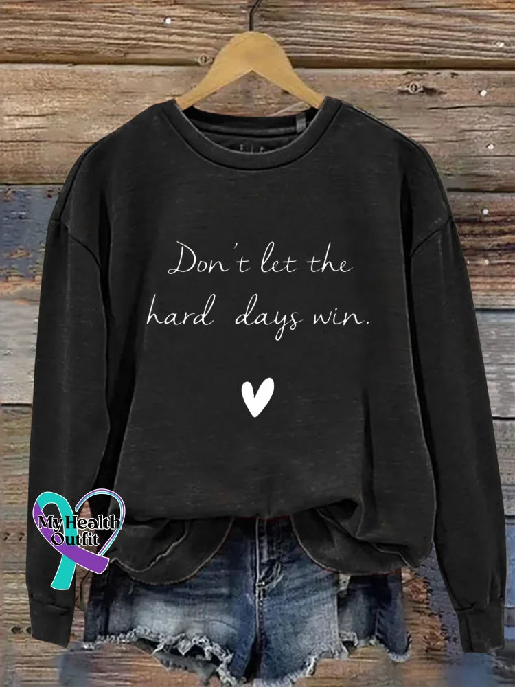 Don’t Let The Hard Days Win. Print Casual Sweatshirt Black / S