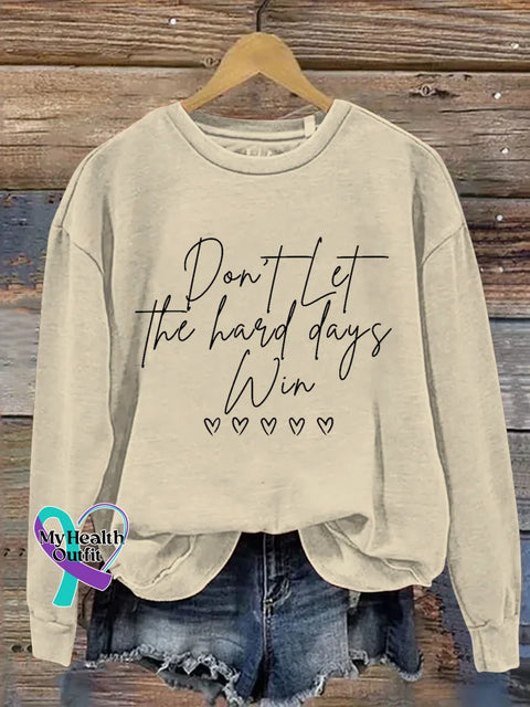 Don’t Let The Hard Days Win Print Casual Sweatshirt Sand / S