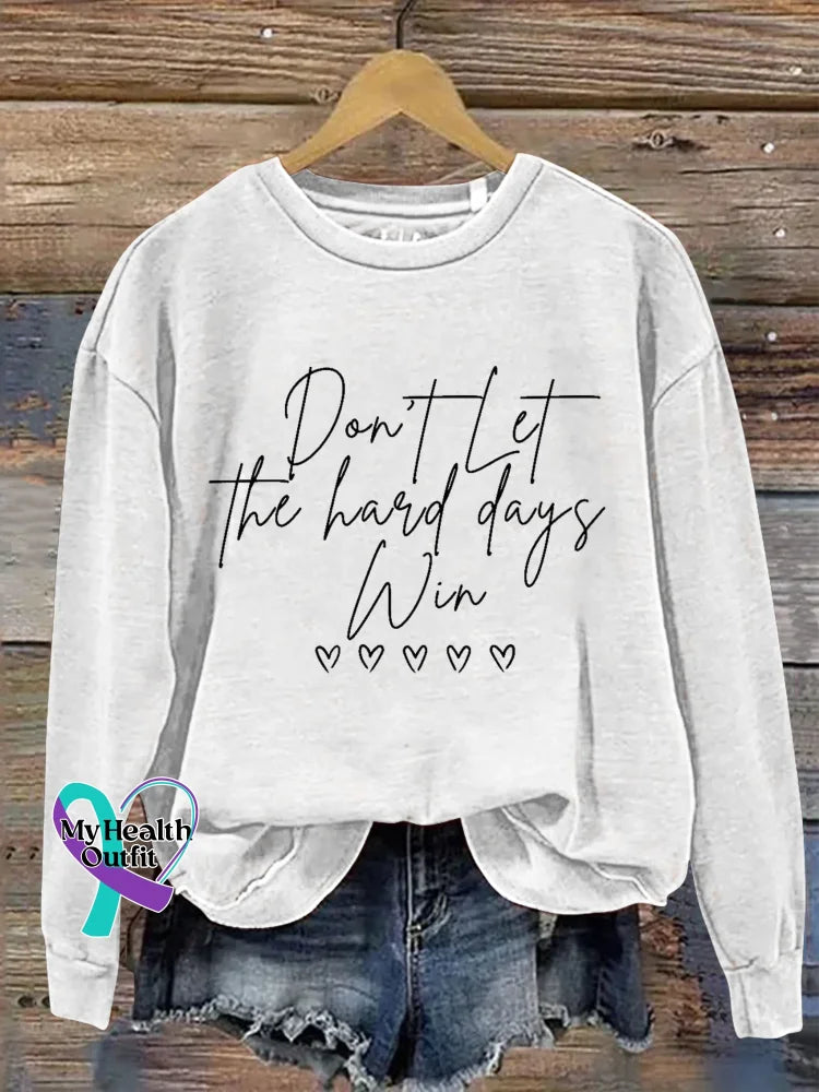 Don’t Let The Hard Days Win Print Casual Sweatshirt White / S