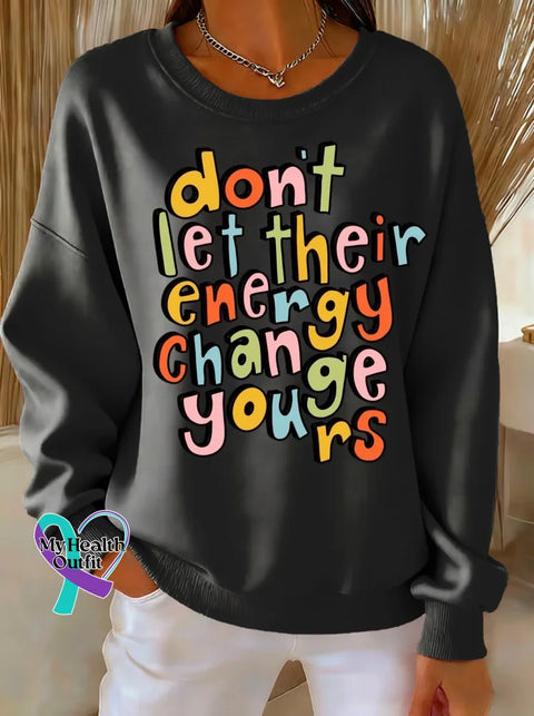 Don’t Let Their Energy Change Yours Print Casual Sweatshirt Black / S