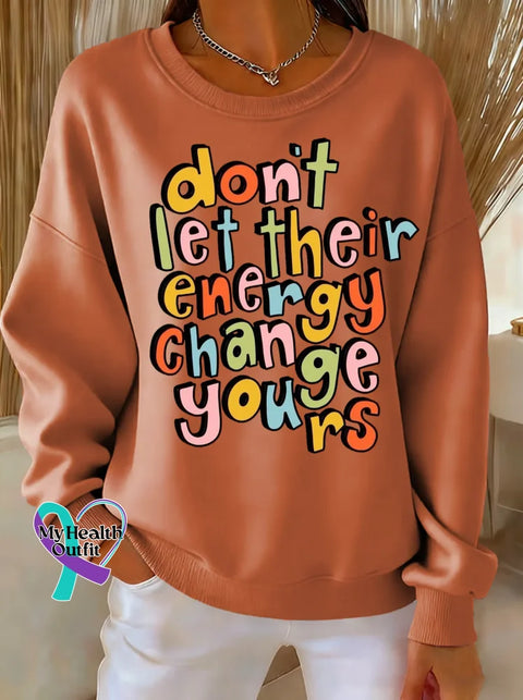 Don’t Let Their Energy Change Yours Print Casual Sweatshirt Orange / S