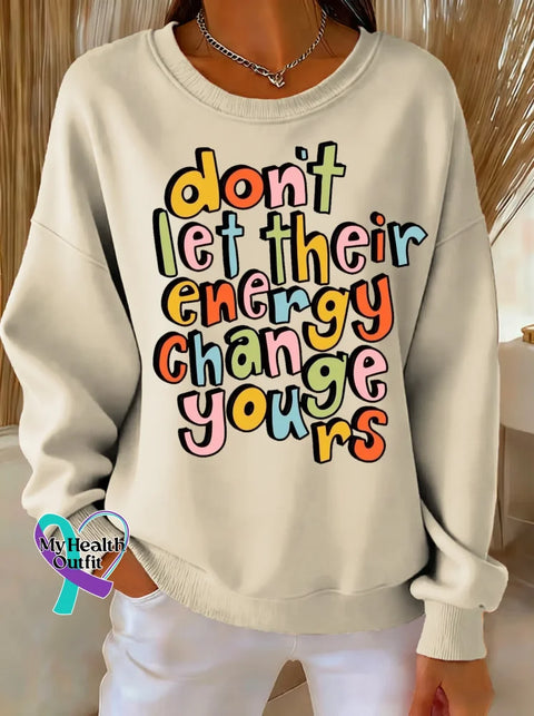 Don’t Let Their Energy Change Yours Print Casual Sweatshirt Sand / S