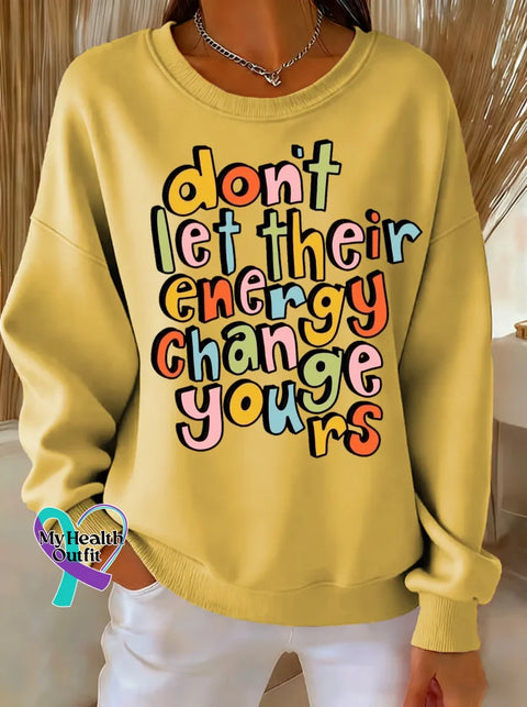 Don’t Let Their Energy Change Yours Print Casual Sweatshirt Yellow / S