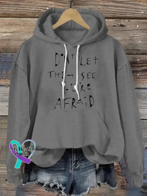 Don’t Let Them See Your Afraid Art Print Casual Hoodie Sweatshirt Grey / S