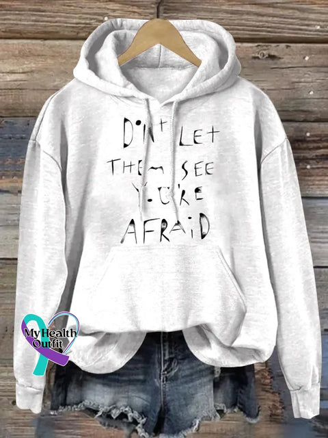 Don’t Let Them See Your Afraid Art Print Casual Hoodie Sweatshirt White / S