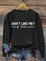 Don’t Like Me Fuck Off Problem Solved Art Print Casual Sweatshirt Black / S