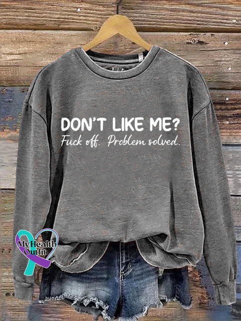 Don’t Like Me Fuck Off Problem Solved Art Print Casual Sweatshirt Grey / S