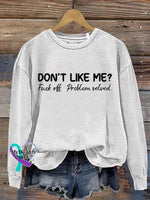 Don’t Like Me Fuck Off Problem Solved Art Print Casual Sweatshirt White / S