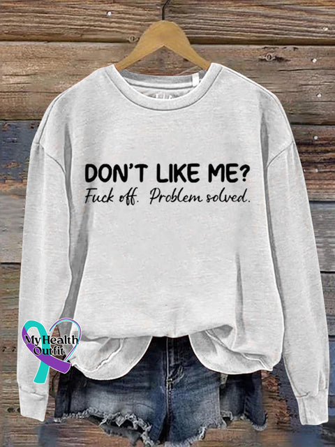 Don’t Like Me Fuck Off Problem Solved Art Print Casual Sweatshirt White / S
