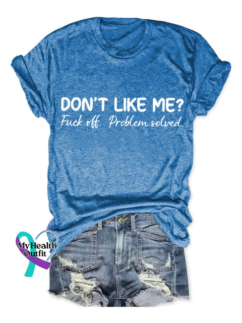 Don’t Like Me Fuck Off Problem Solved Art Print Casual T-Shirt Blue / S